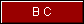 B C